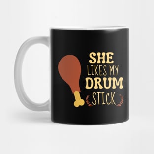 She Likes My Drum Stick Funny Thanksgiving Mug